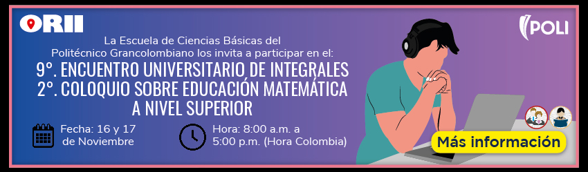 9º. Encuentro Universitario de Integrales - 2º. Coloquio sobre Educación Matemática a Nivel Superior